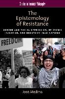 Portada de The Epistemology of Resistance: Gender and Racial Oppression, Epistemic Injustice, and Resistant Imaginations