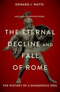 Portada de The Eternal Decline and Fall of Rome: The History of a Dangerous Idea