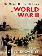 THE OXFORD ILLUSTRATED HISTORY OF WORLD WAR TWO - RICHARD JAMES OVERY ...