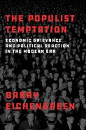 Portada de The Populist Temptation: Economic Grievance and Political Reaction in the Modern Era