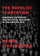 Portada de The Populist Temptation: Economic Grievance and Political Reaction in the Modern Era