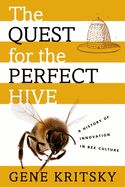 Portada de The Quest for the Perfect Hive: A History of Innovation in Bee Culture