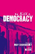 Portada de To Kill a Democracy: India's Passage to Despotism