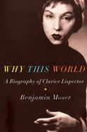 Portada de Why This World: A Biography of Clarice Lispector