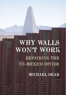 Portada de Why Walls Won't Work: Repairing the US-Mexico Divide