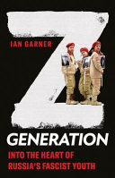 Portada de Z Generation: Into the Heart of Russia's Fascist Youth