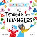 Portada de DOODLE AND DOT: THE TROUBLE WITH TRIANGLES