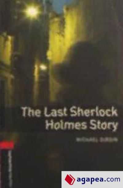 Oxford Bookworms Library: Stage 3: The Last Sherlock Holmes Story