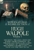 Portada de The Collected Supernatural and Weird Fiction of Hugh Walpole-Volume 1