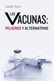 Portada de Las vacunas: peligros y alternativas (Ebook)