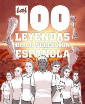 Portada de Las 100 leyendas de la selecci&oacute;n espa&ntilde;ola