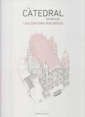 Portada de La catedral de M&aacute;laga. Una sinfon&iacute;a inacabada