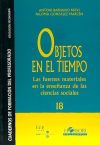 Objetos en el tiempo. Las fuentes materiales en la enseñanza de las ciencias sociales