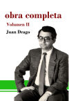 Obra completa Juan Drago: Volumen II
