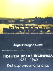 Portada de Historia de las traineras (1939-1963): Del esplendor a la crisis
