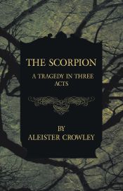 Portada de The Scorpion - A Tragedy In Three Acts
