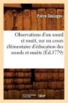 Observations d'un sourd et mu&egrave;t, sur un cours &eacute;l&eacute;mentaire d'&eacute;ducation des sourds et mu&egrave;ts (&Eacute;d.1779)