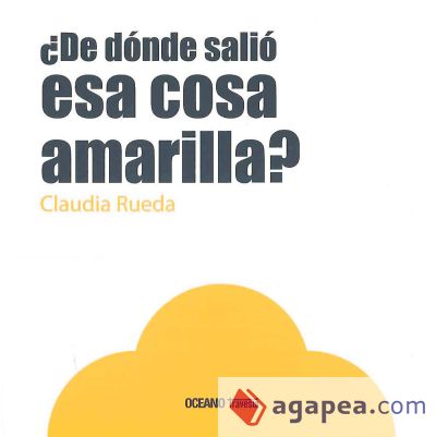 ¿De dónde salió esa cosa amarilla?