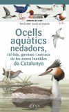 Ocells aqu&agrave;tics nedadors, r&agrave;l&middot;lids, gavines i xatracs de les zones humides de Catalunya