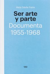 Portada de Ser arte y parte: Documenta 1955-1968