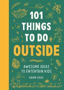 Portada de 101 Things to Do Outside: Awesome Ideas to Entertain Kids