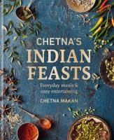 Portada de Chetna's Indian Feasts: Everyday Meals and Easy Entertaining