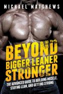 Portada de Beyond Bigger Leaner Stronger: The Advanced Guide to Building Muscle, Staying Lean, and Getting Strong