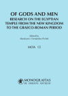 Of Gods and Men. Research on the Egyptian Temple from the New Kingdom to the Graeco-Roman Period