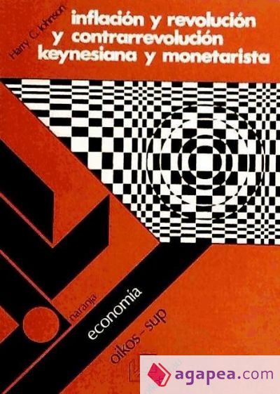 Inflación, revolución y contrarrevolución keynesiana y monetarista