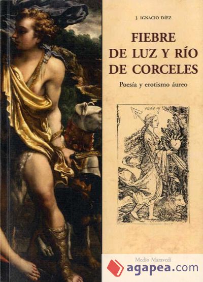 Fiebre de luz y río de corceles . Poesía y erotismo áureo