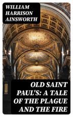 Portada de Old Saint Paul's: A Tale of the Plague and the Fire (Ebook)