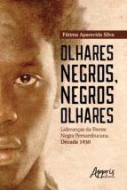 Portada de Olhares Negros, Negros Olhares: Lideranças da Frente Negra Pernambucana; Década 1930 (Ebook)
