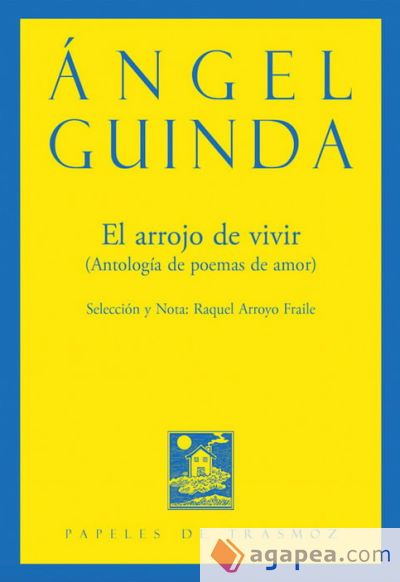 El arrojo de vivir: Antología de poemas de amor