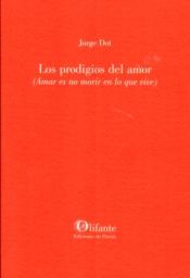 Portada de Los prodigios del amor: Amar es no morir en lo que vive