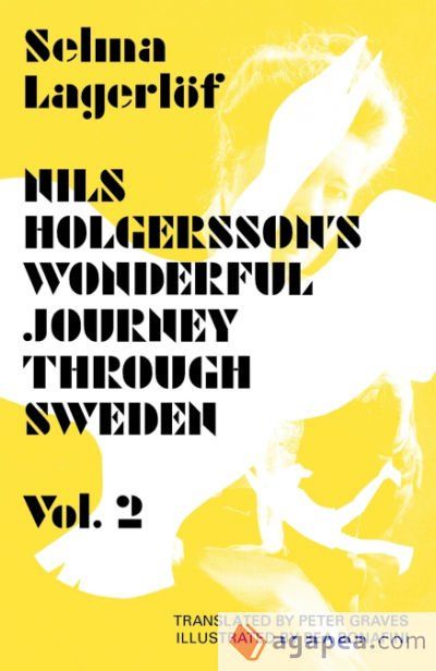 Nils Holgerssonâs Wonderful Journey Through Sweden, Volume 2 Nils Holgerssonâs Wonderful Journey Through Sweden, Volume 2
