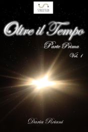 Oltre il tempo - Parte prima - Volume 1 (Ebook)