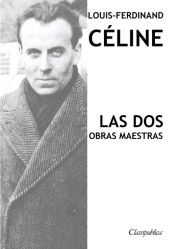 Portada de Louis-Ferdinand Céline - Las dos obras maestras