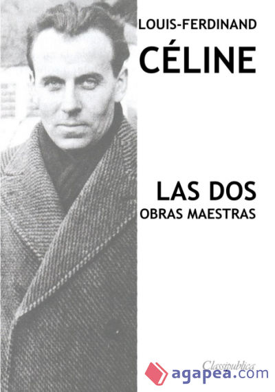 Louis-Ferdinand Céline - Las dos obras maestras