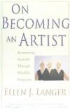 On Becoming an Artist: Reinventing Yourself Through Mindful Creativity