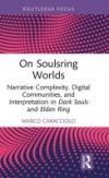 On Soulsring Worlds: Narrative Complexity, Digital Communities, and Interpretation in Dark Souls and Elden Ring