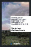 On the Art of Reading; Lectures Delivered in the University of Cambridge 1916-1918