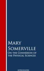 ON THE CONNEXION OF THE PHYSICAL SCIENCES (EBOOK) - MARY SOMERVILLE -  EB9783736416154