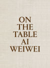 On the table. Ai Weiwei