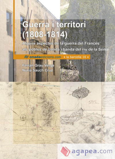 Guerra i territori (1808-1814) : Alguns aspectes de la guerra del Francès als pobles de banda i banda del riu de la Sénia