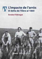 Portada de L'impacte de l'arròs: El delta de l'Ebre al 1860