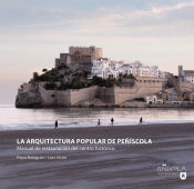 Portada de La arquitectura popular de Peñíscola: Manual de restauración del centro histórico