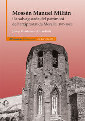 Portada de Mossèn Manuel Milián i la salvaguarda del patrimoni de l’arxiprestat de Morella (1933-1940)