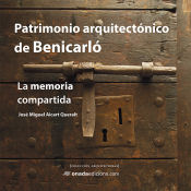 Portada de Patrimonio arquitectónico de Benicarló: La memoria compartida