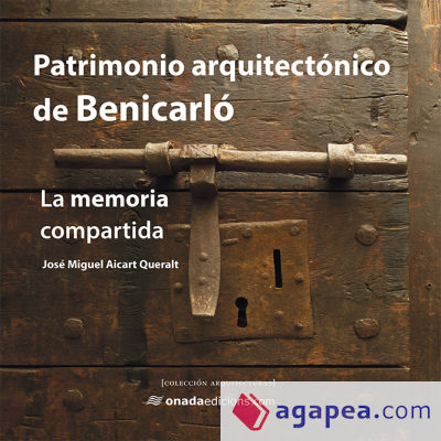 Patrimonio arquitectónico de Benicarló: La memoria compartida