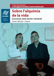 Portada de Sobre l’alquímia de la vida: Conversa amb Xavier Vendrell